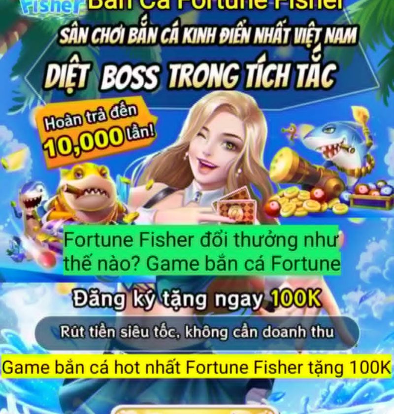 Fortune Fisher đổi thưởng như thế nào? Game bắn cá Fortune Fisher
